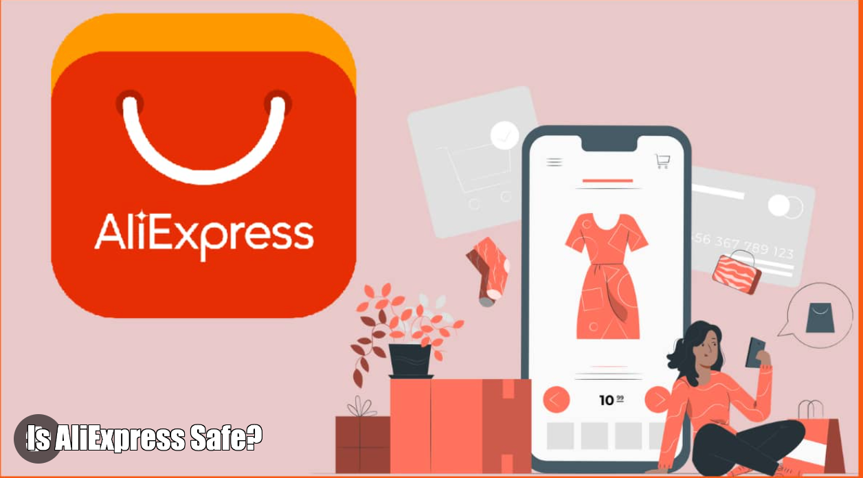 Is Aliexpress Safe to Order From? – Find out Now!
