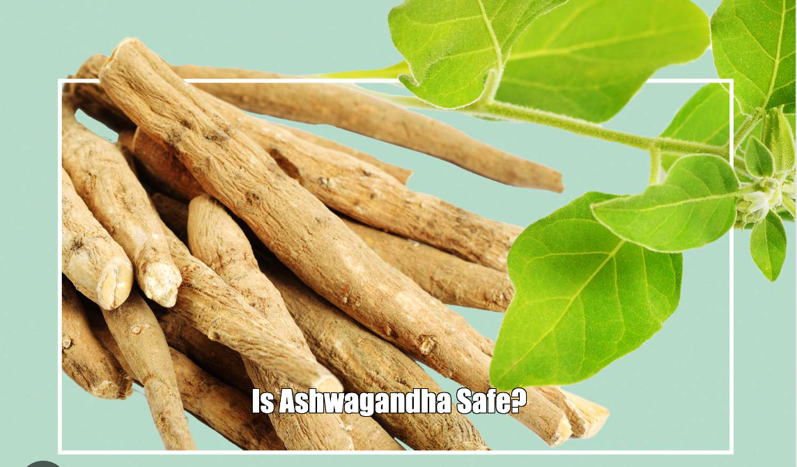Is Ashwagandha Safe?