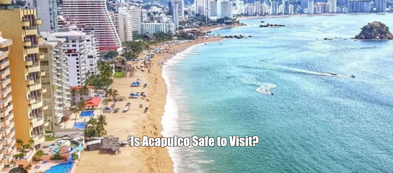 Is Acapulco Safe to Visit?
