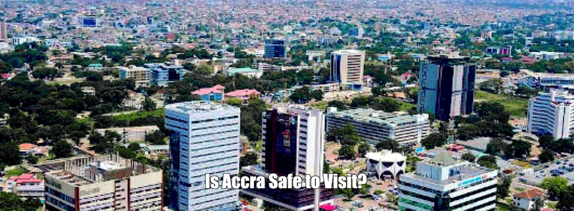 Is Accra Safe to Visit?