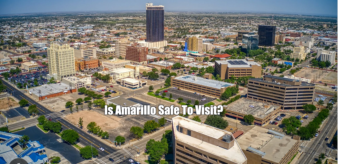 Is Amarillo Safe To Visit for For Tourists & Family?