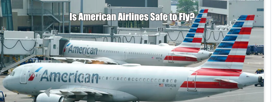 Is American Airlines Safe to Fly?