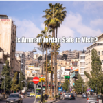 Is Amman Jordan Safe to Visit?