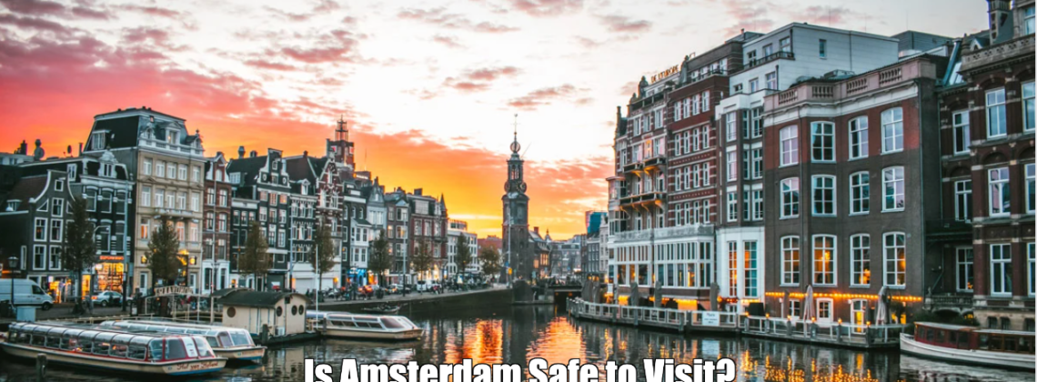 Is Amsterdam Safe to Visit?