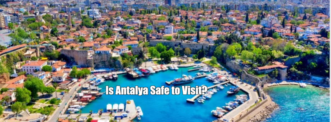 Is Antalya Safe to Visit?