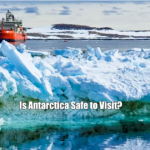 Is Antarctica Safe to Visit?